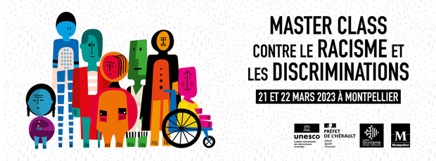Master Class Unesco contre le racisme et les discriminations, au Corum et à l’Hôtel de Ville de Montpellier les 21 et 22 mars 2023
