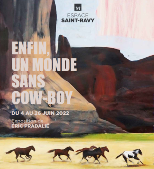 Exposition « Enfin, un monde sans cow-boy » du 4 au 26 juin 2022 à l'Espace Saint-Ravy
