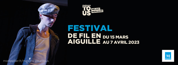 13e édition du festival « De fil en aiguille » : la mode défile à Montpellier du 15 mars au 7 avril 2023