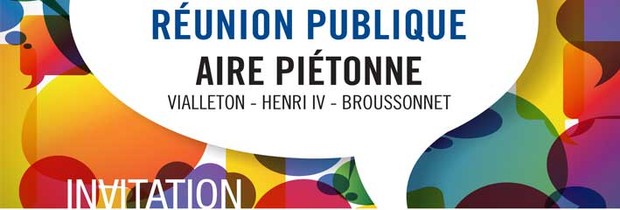 Réunion publique sur l'aire piétonne Vialleton/ Henri IV/ Broussonnet 