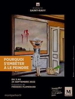 Exposition « Pourquoi s'embêter à le peindre ? » à découvrir du 3 au 24 septembre 2022 à l'espace Saint-Ravy 